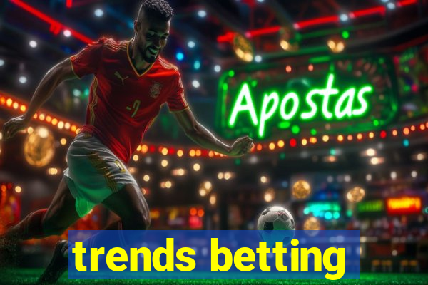 trends betting